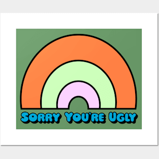 Sorry You're Ugly Posters and Art